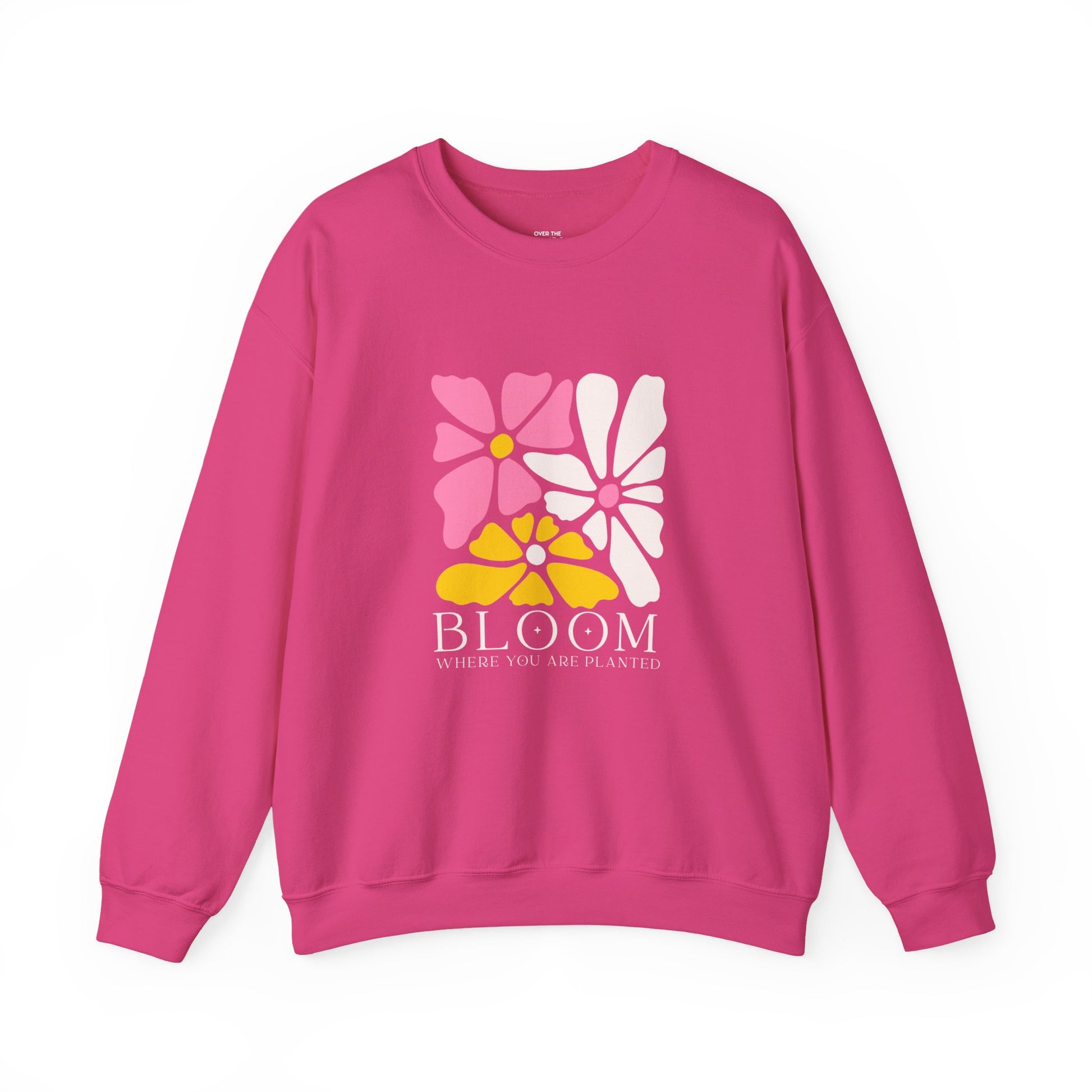 Bloom where you are planted Sweatshirt