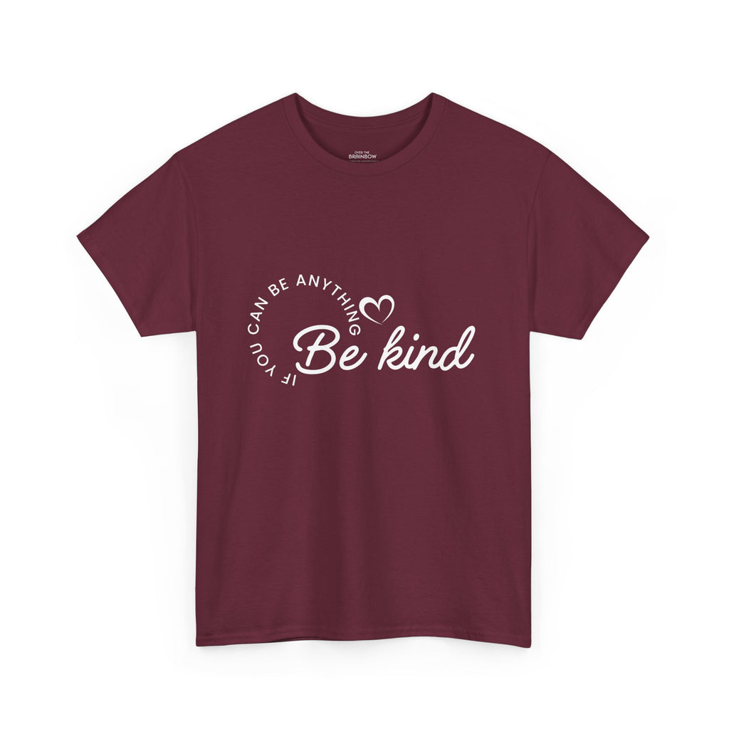 If you can be anything Be Kind T-shirt
