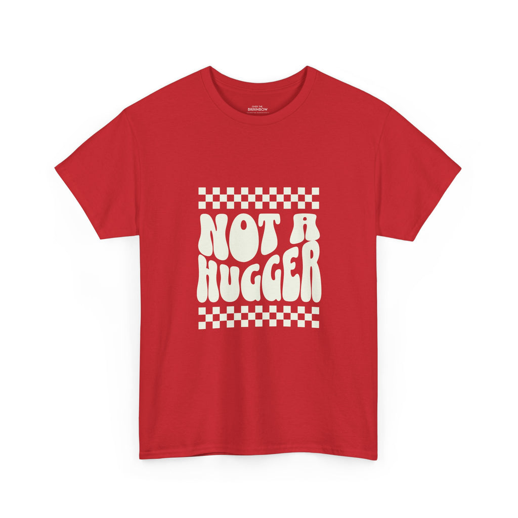 Not a Hugger T-shirt