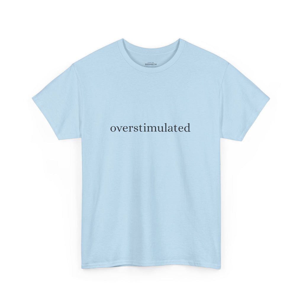 Overstimulated T-shirt