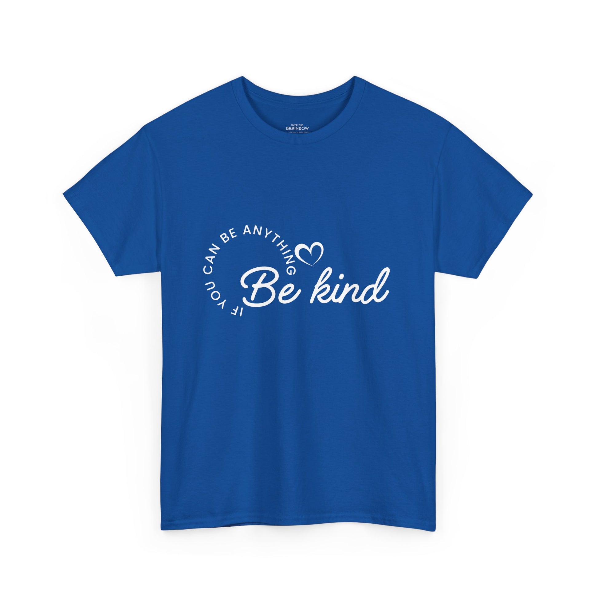 If you can be anything Be Kind T-shirt