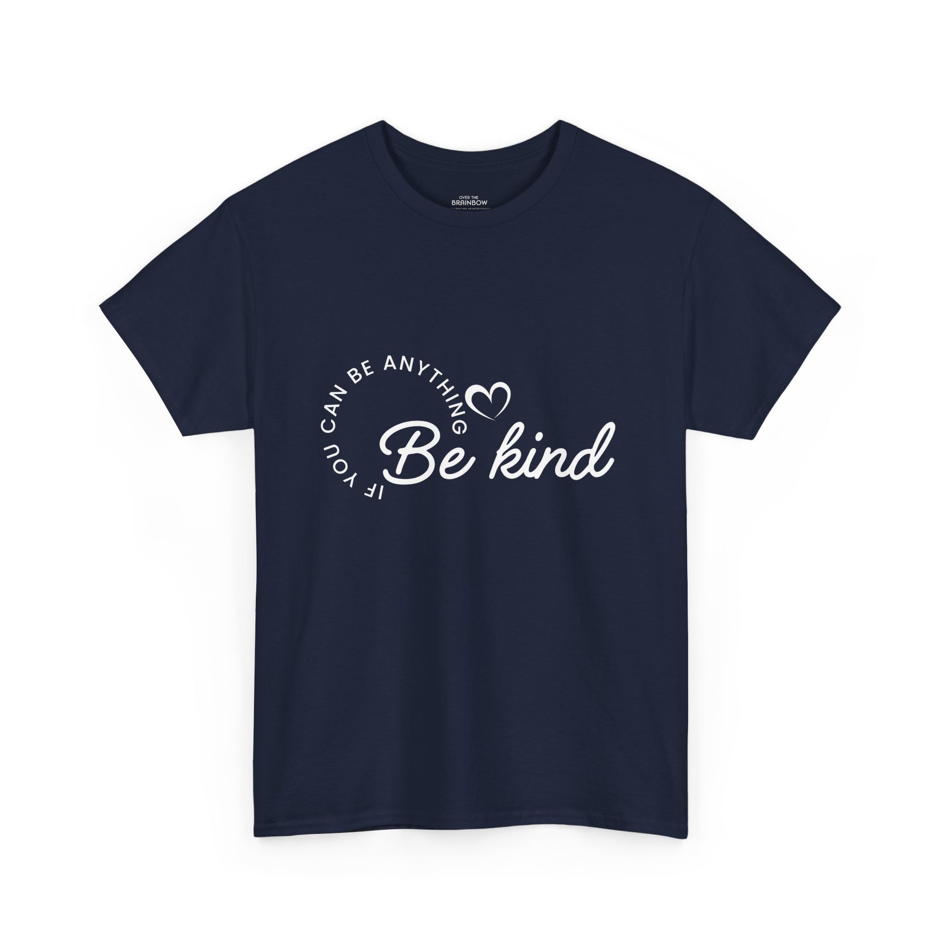 If you can be anything Be Kind T-shirt