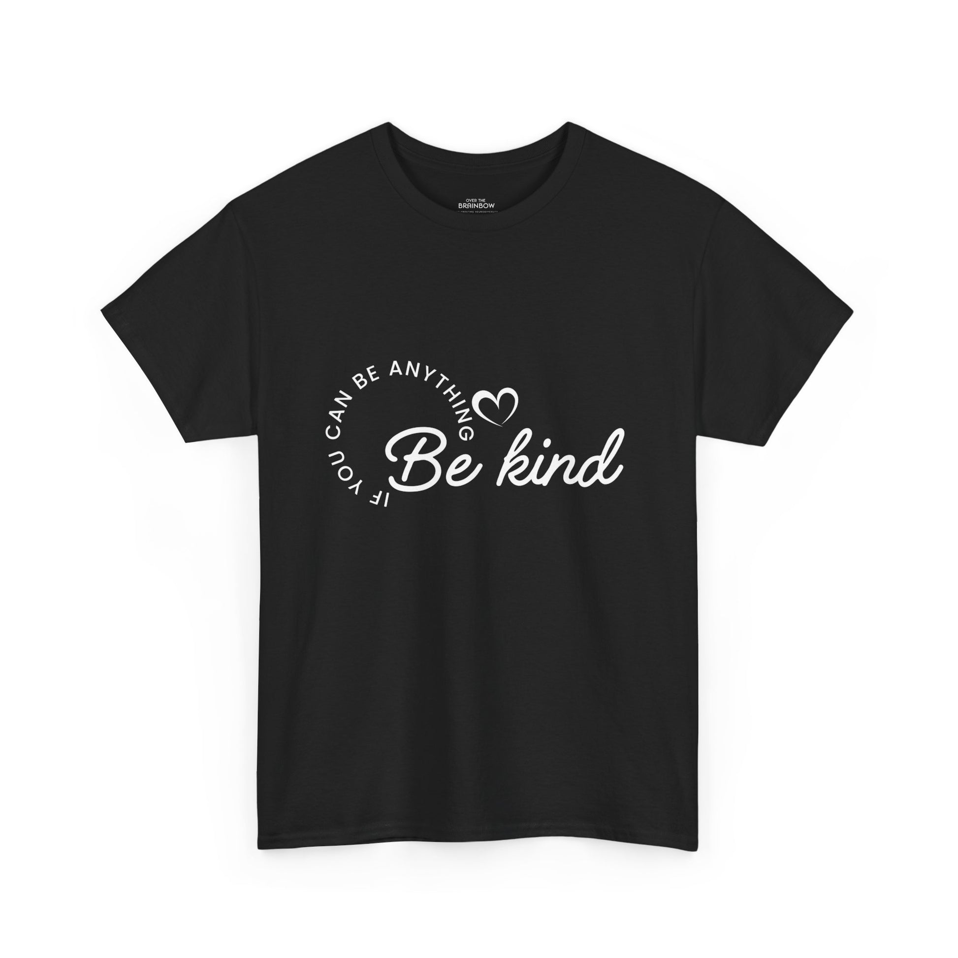 If you can be anything Be Kind T-shirt