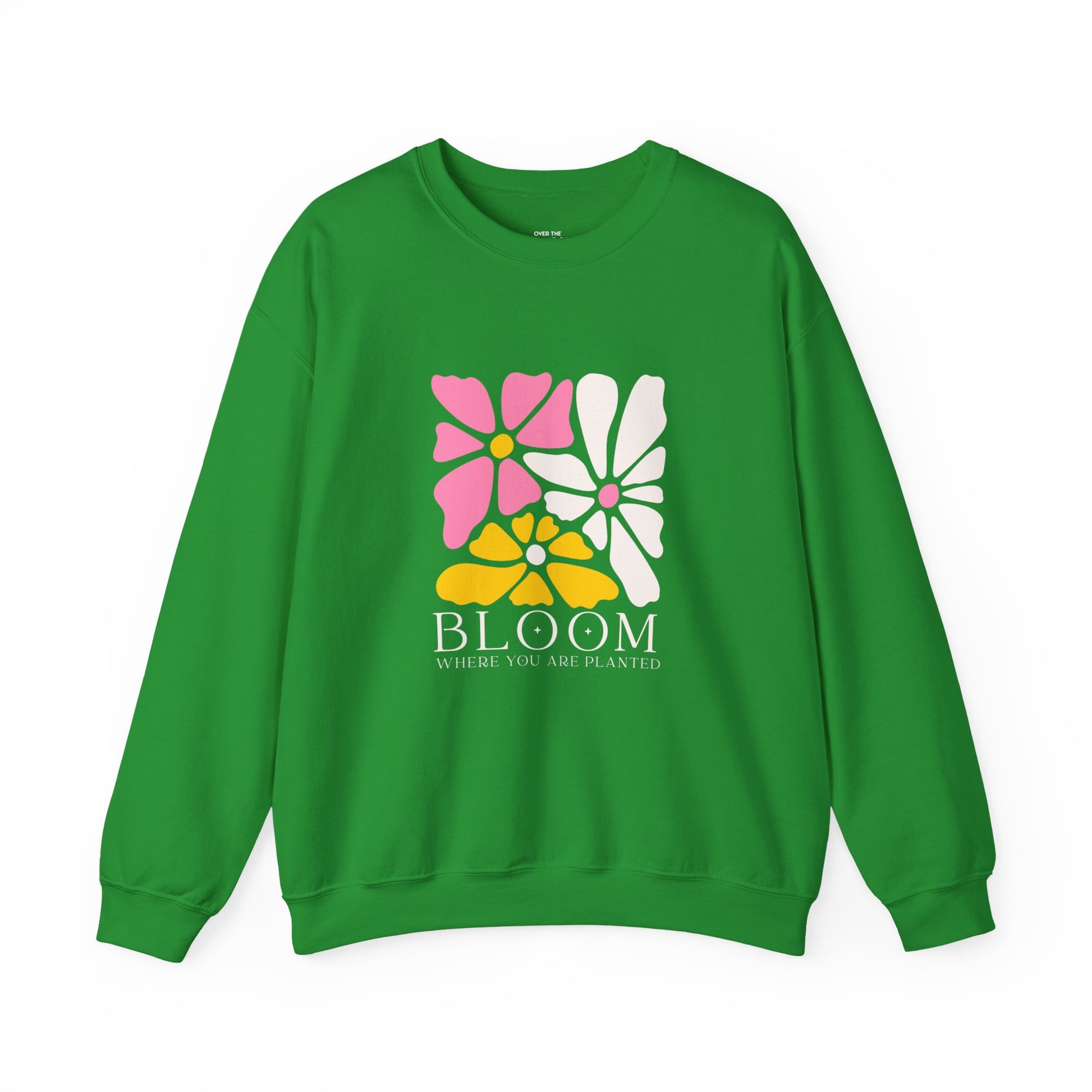 Bloom where you are planted Sweatshirt