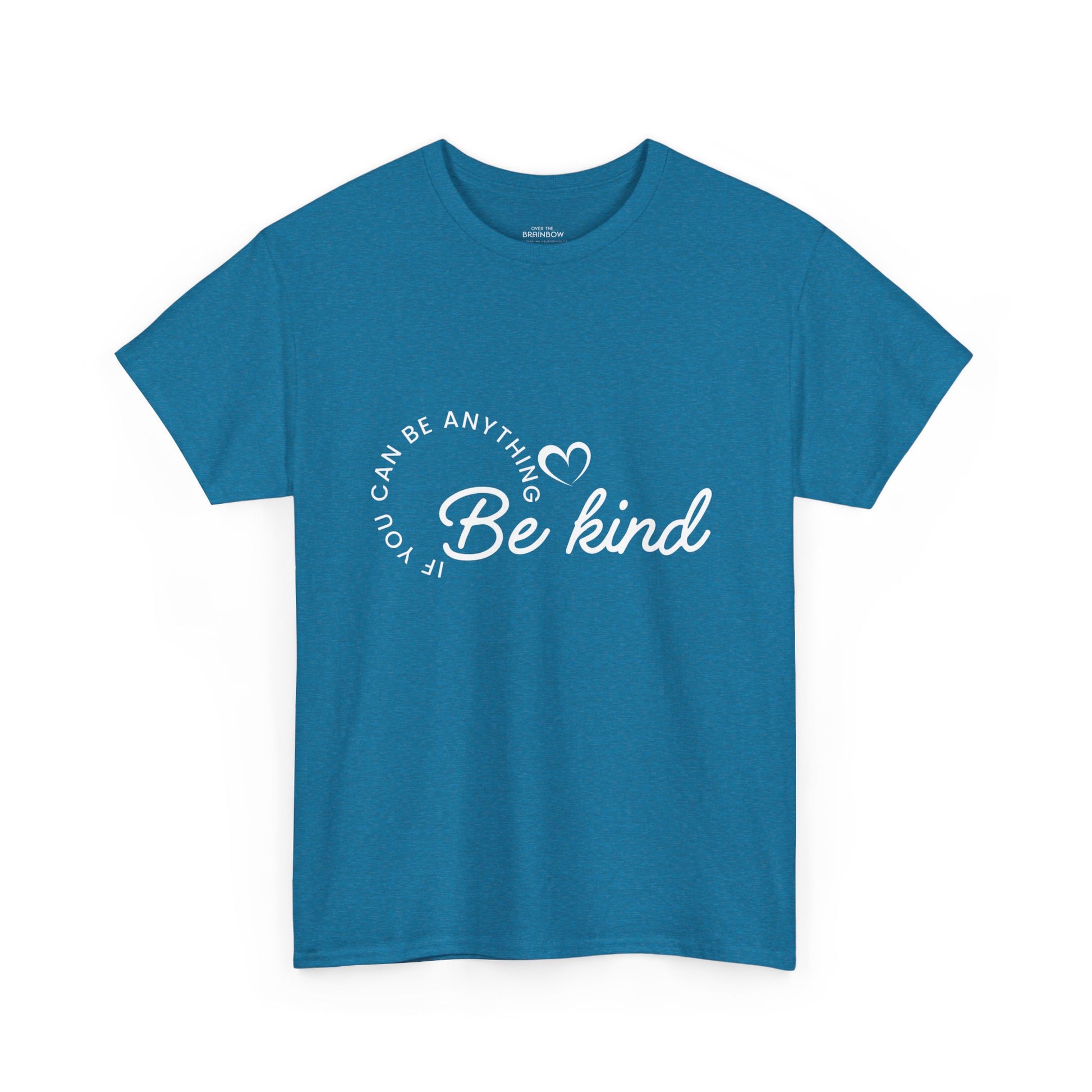 If you can be anything Be Kind T-shirt