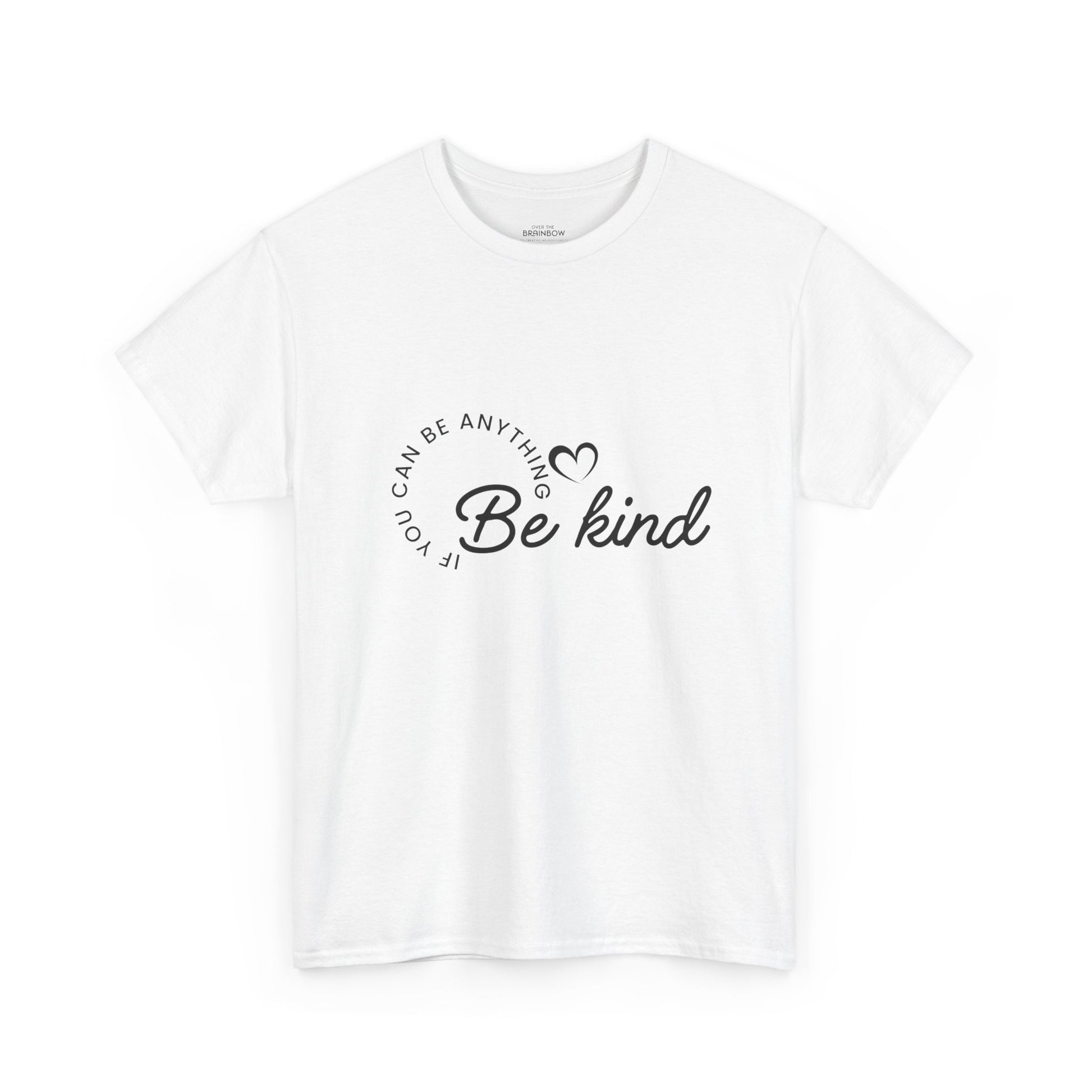 If you can be anything Be Kind T-shirt