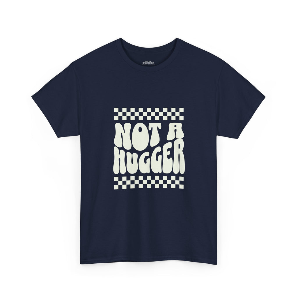 Not a Hugger T-shirt