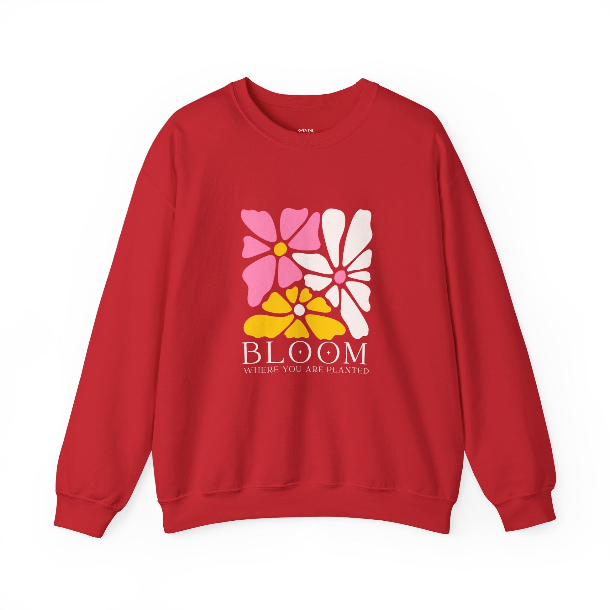 Bloom where you are planted Sweatshirt