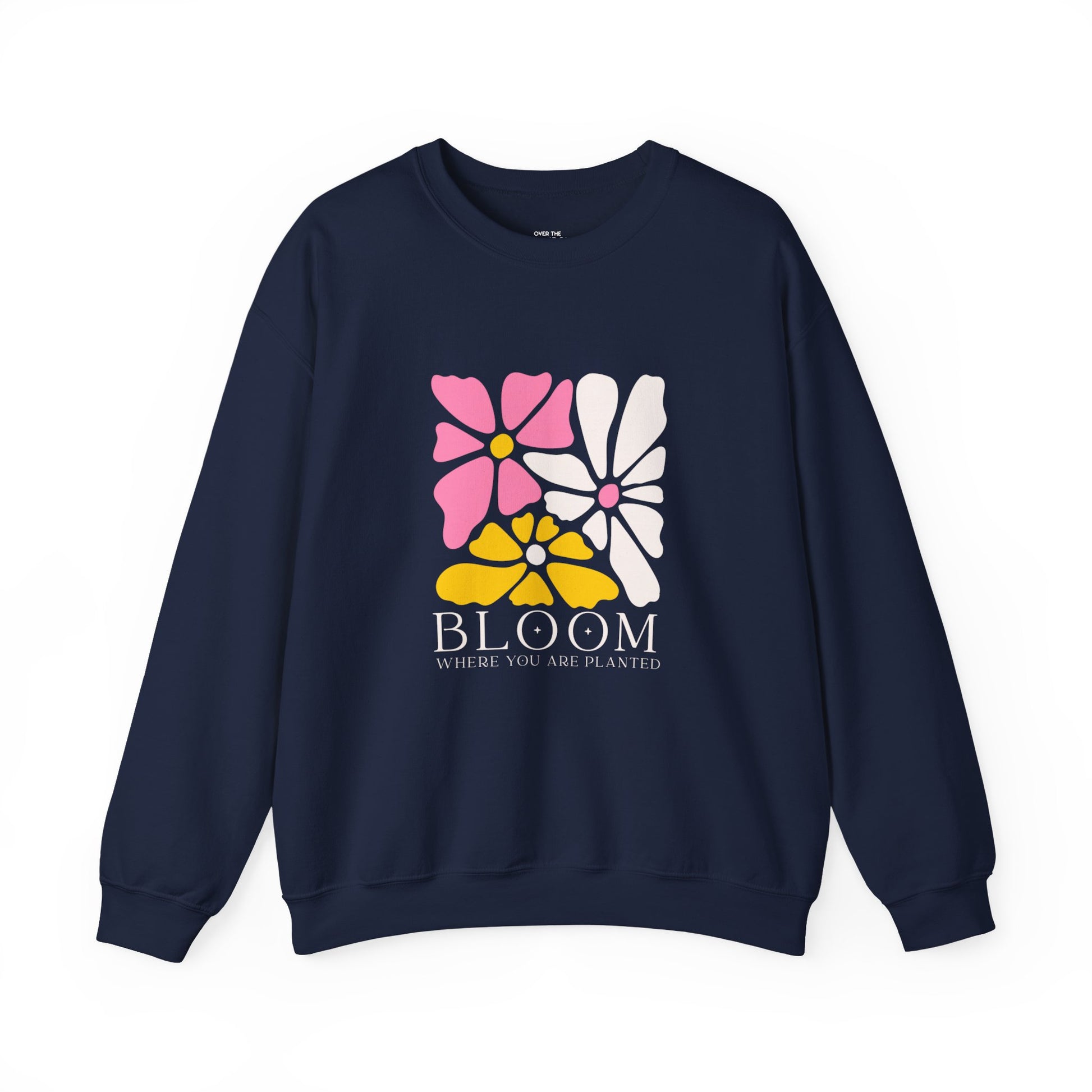Bloom where you are planted Sweatshirt