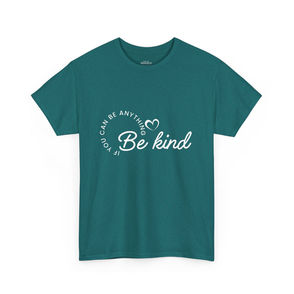 If you can be anything Be Kind T-shirt