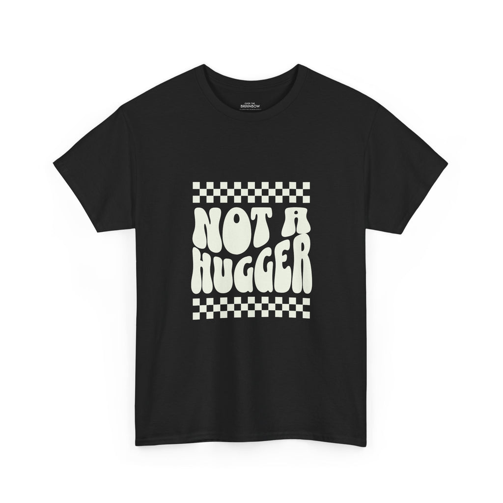 Not a Hugger T-shirt