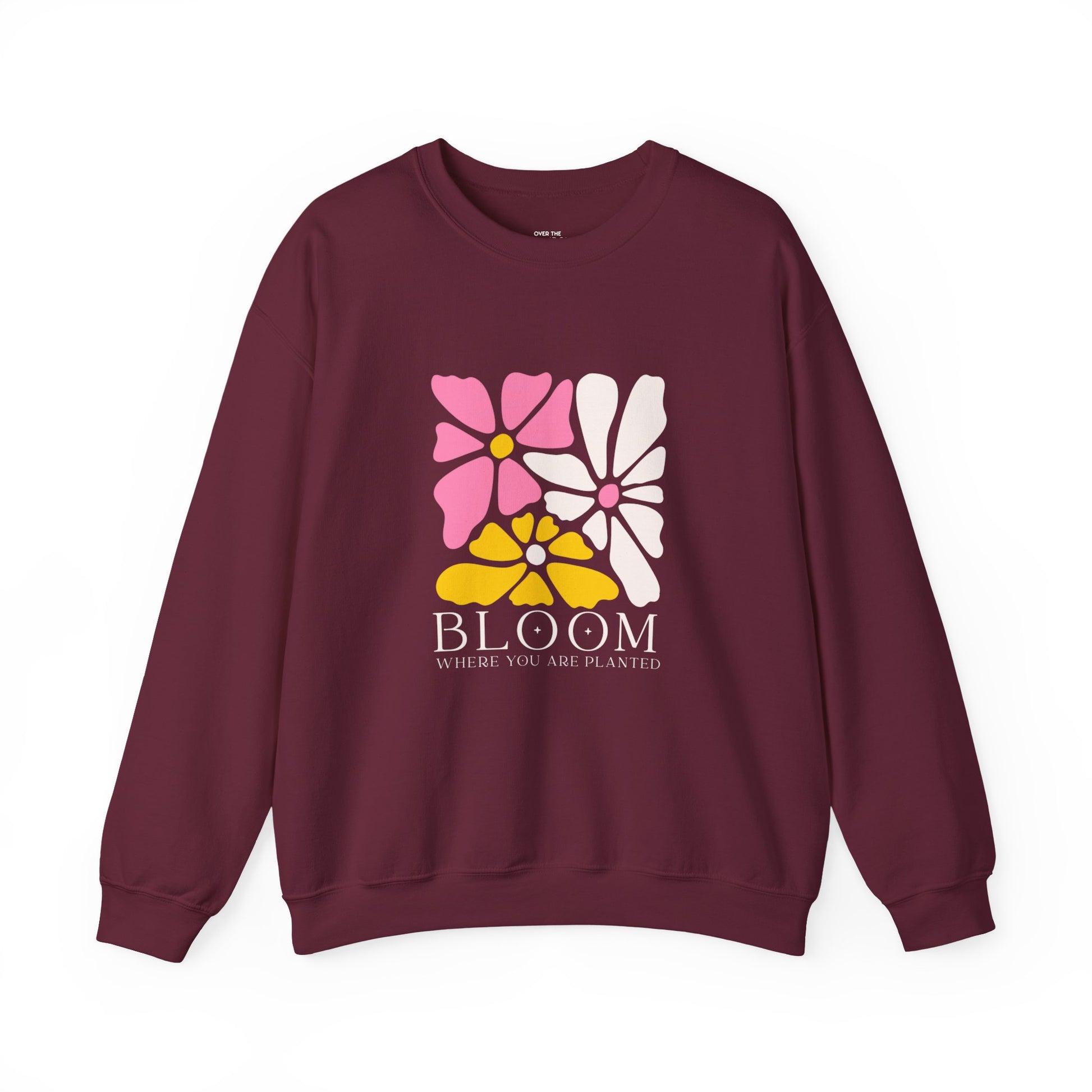 Bloom where you are planted Sweatshirt